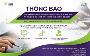 [THÔNG BÁO] TVB TẠM DỪNG ĐÓN TIẾP KHÁCH HÀNG GIAO DỊCH TRỰC TIẾP TẠI TRỤ SỞ CHÍNH ĐỂ THỰC HIỆN PHÒNG CHỐNG COVID 19